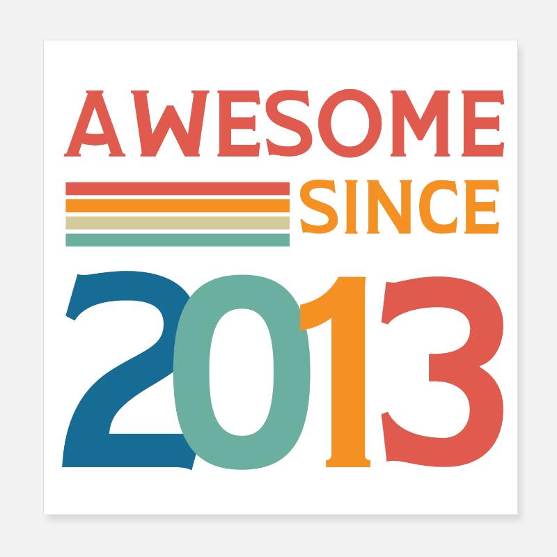 Awesome since 2013 Poster 20 x 20 cm