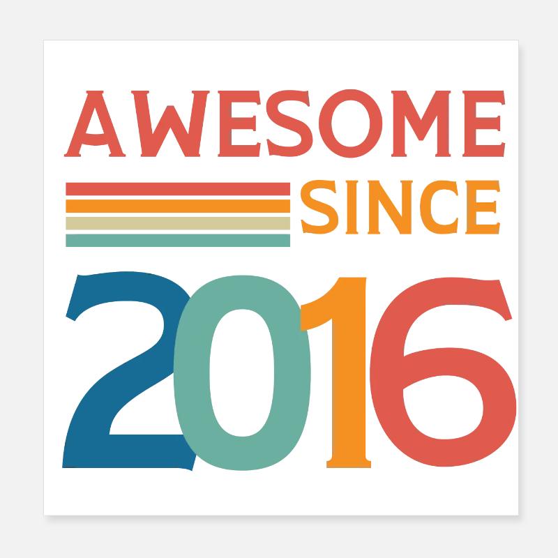 Awesome since 2016 Poster 8" x 8" (20x20 cm)