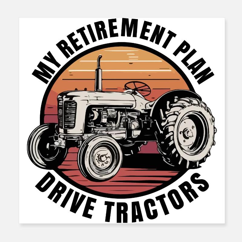 My retirement Plan Drive tractors Poster 8" x 8" (20x20 cm)