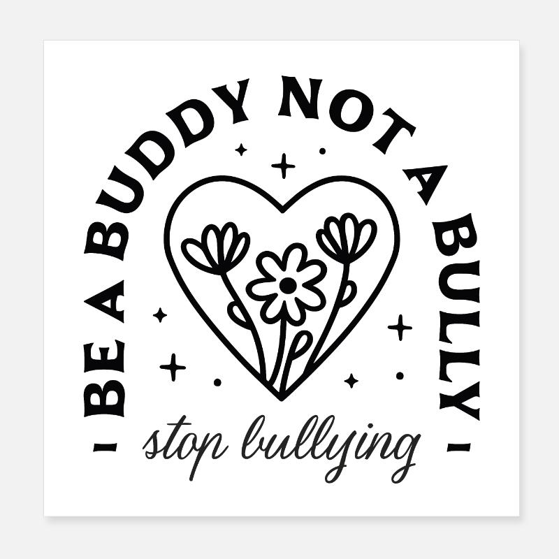 Be a buddy not a bully Poster 8" x 8" (20x20 cm)
