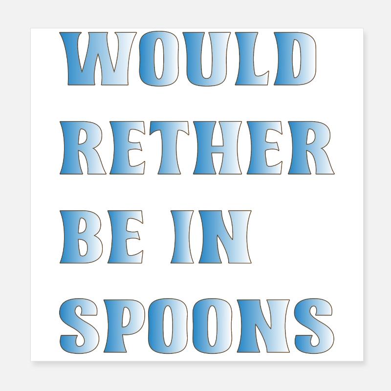 Wetherspoons Design : Préférerait être dans des cuillères Poster 20 x 20 cm