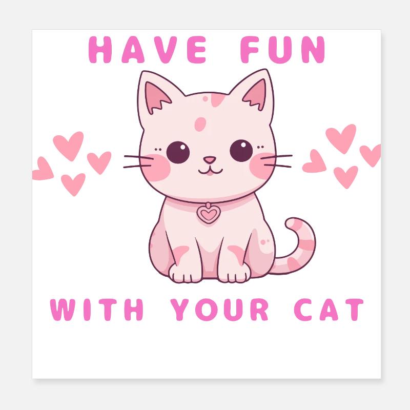 Have Fun with Your Cat Poster 8" x 8" (20x20 cm)