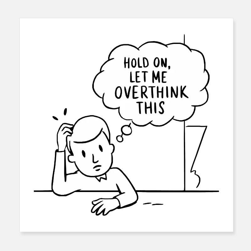 Overthink Mode Activated Poster 8" x 8" (20x20 cm)