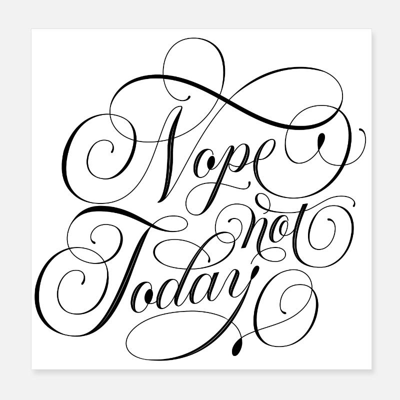Nope Not Today Poster 8" x 8" (20x20 cm)