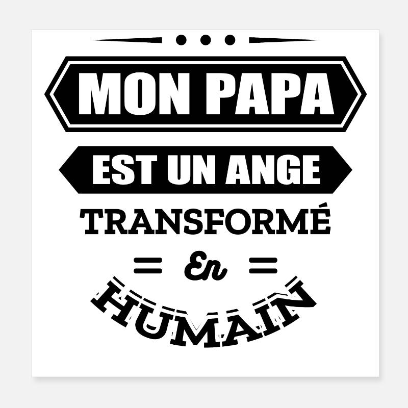 MON PAPA EST UN ANGE TRANSFORMÉ EN HUMAIN Poster 20 x 20 cm