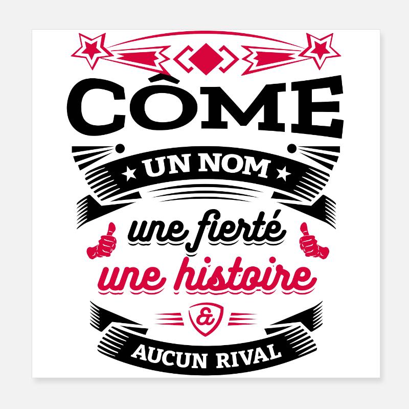 CÔME UN NOM UNE FIERTÉ AUCUN RIVAL Poster 20 x 20 cm