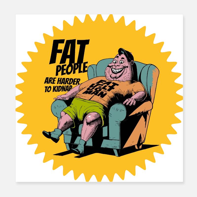 Un gros homme est plus difficile à kidnapper Poster 20 x 20 cm