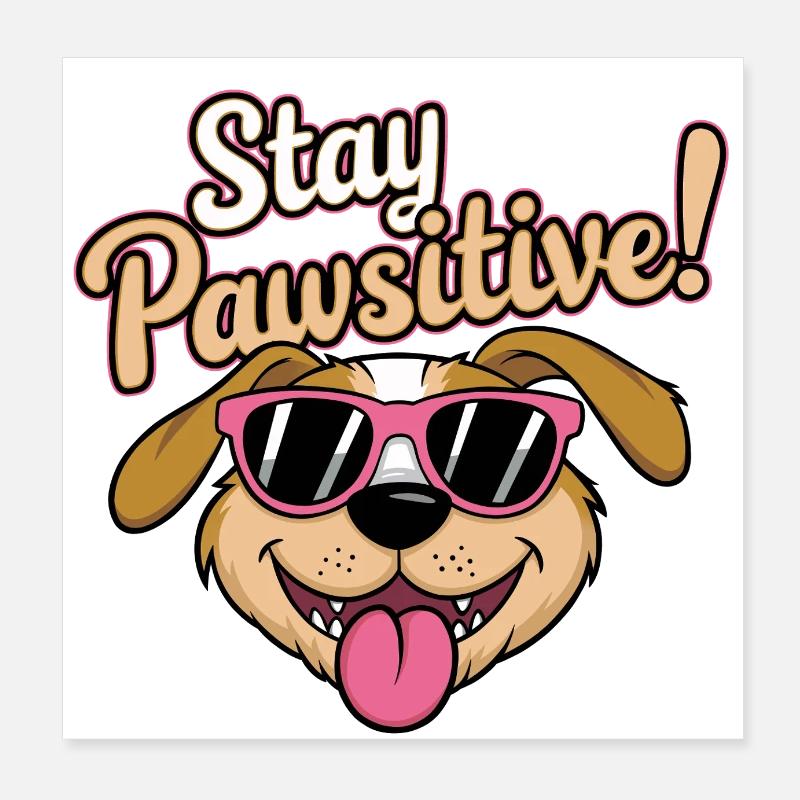 Stay Pawsitive! Poster 8" x 8" (20x20 cm)