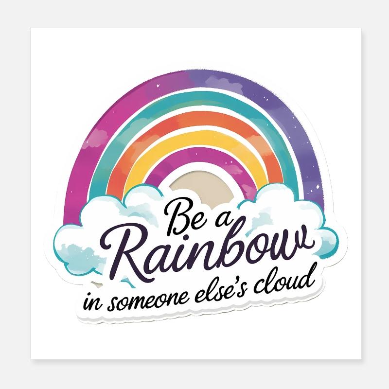 Be a Rainbow in Someone Else’s Cloud Colorful Poster 8" x 8" (20x20 cm)
