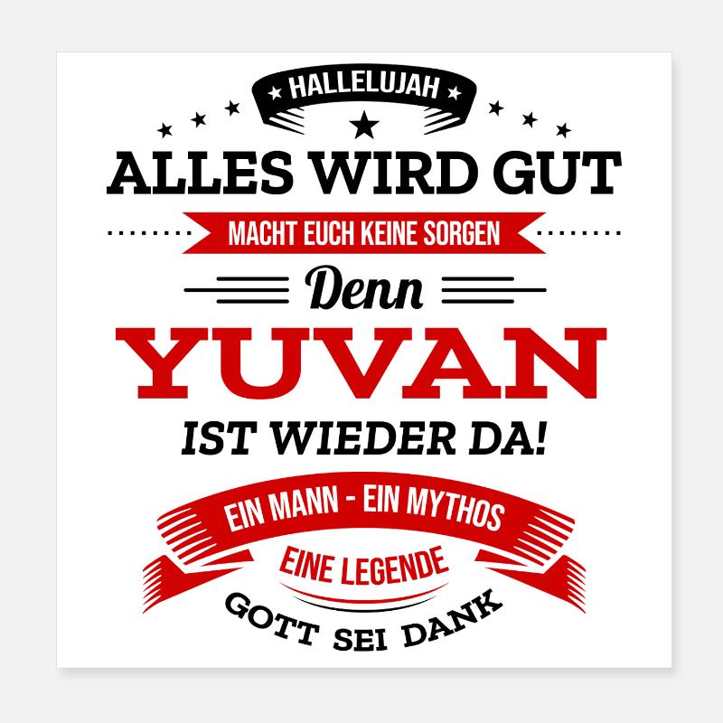 ALLES WIRD GUT, DIE LEGENDE YUVAN IST DA Poster 20x20 cm