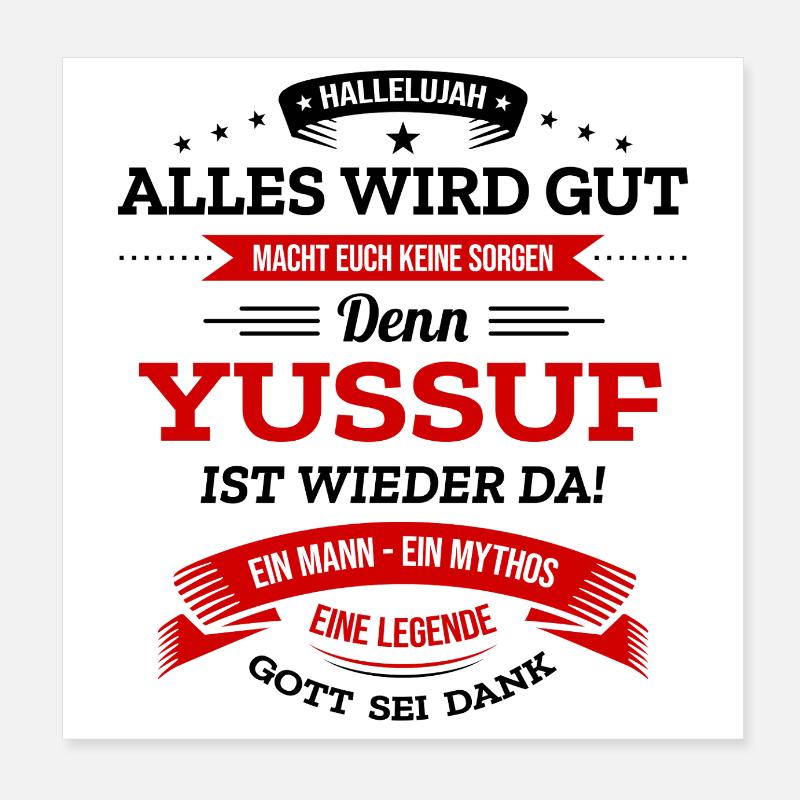 ALLES WIRD GUT, DIE LEGENDE YUSSUF IST DA - Poster 20x20 cm - Weiß