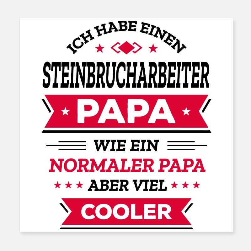 STEINBRUCHARBEITER PAPA - COOLER ALS NORMAL Poster 20x20 cm