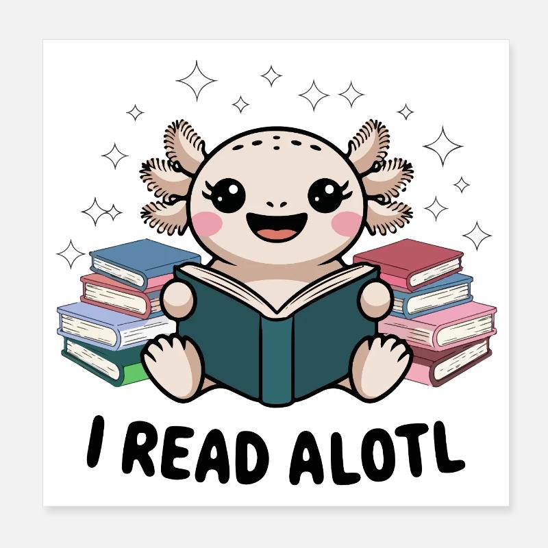 I Read Alotl - Cute Axolotl Book Lover Poster 8" x 8" (20x20 cm)
