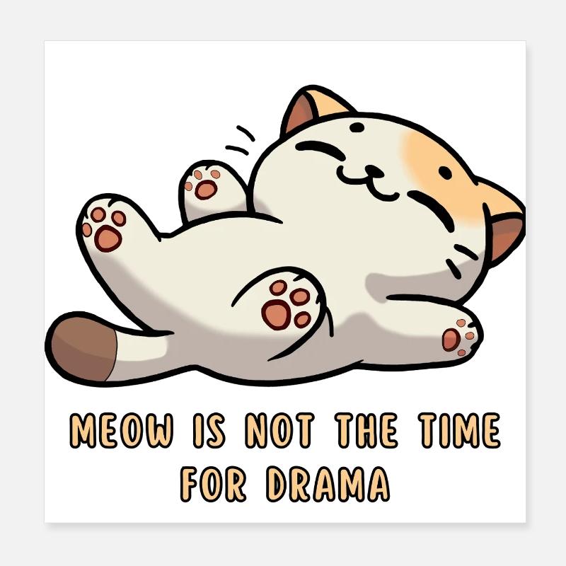 Meow – No Time for Drama Cat Design Poster 8" x 8" (20x20 cm)