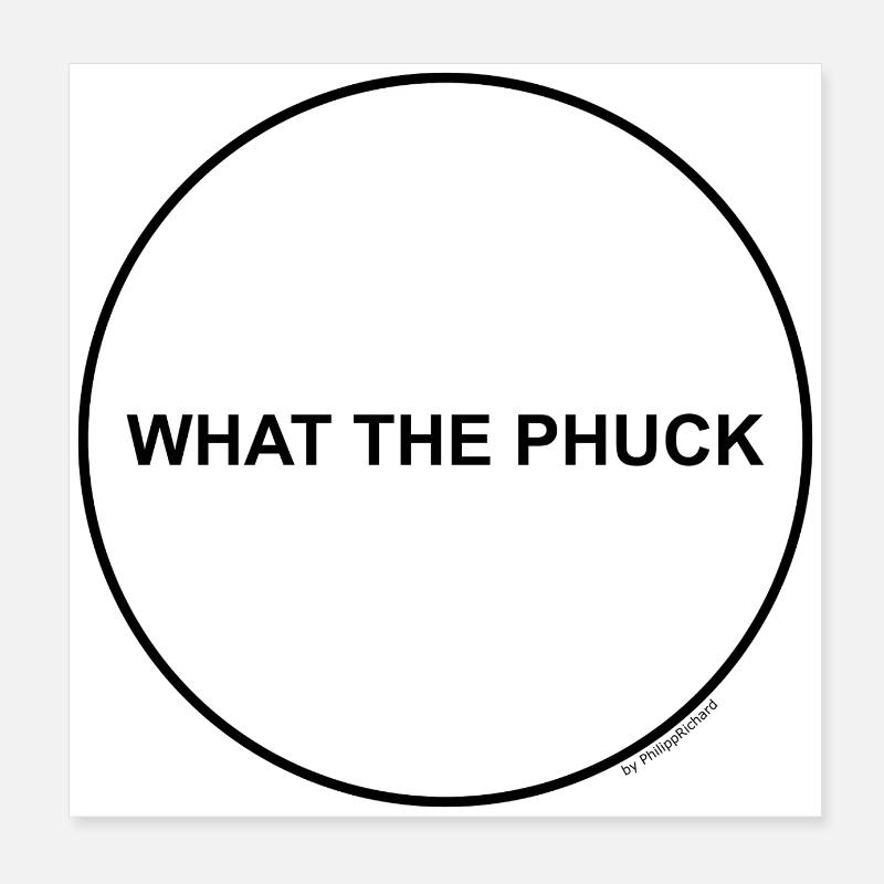 what the phuck Poster 20x20 cm