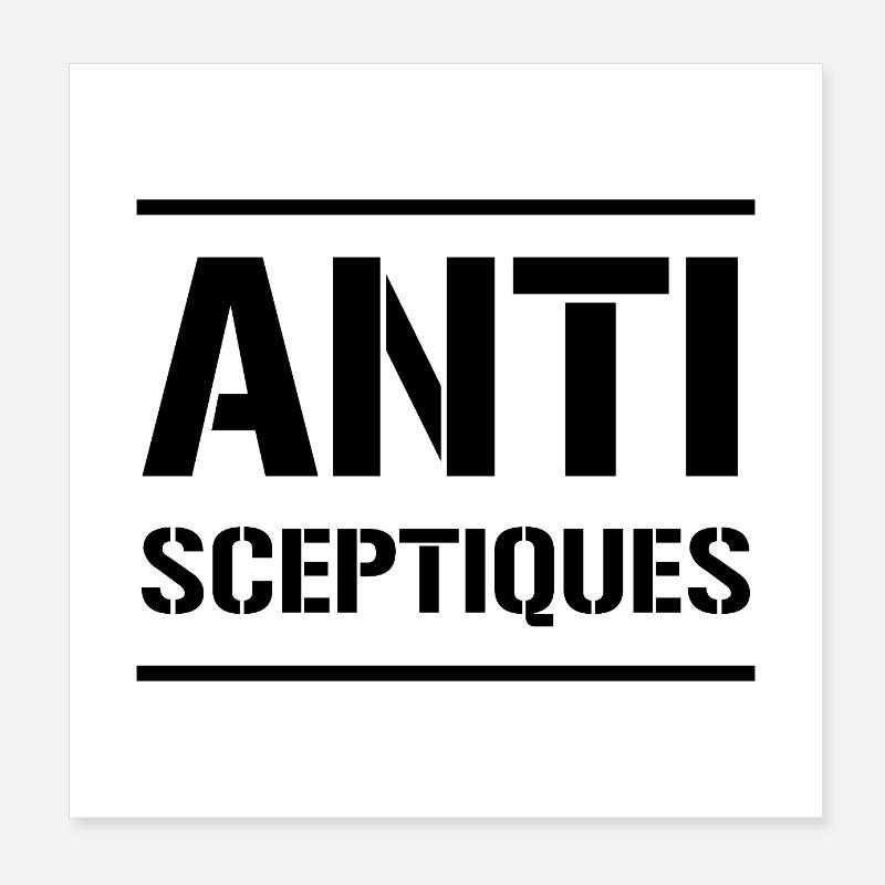 ANTI SCEPTIQUES ! (noir) Poster 20 x 20 cm