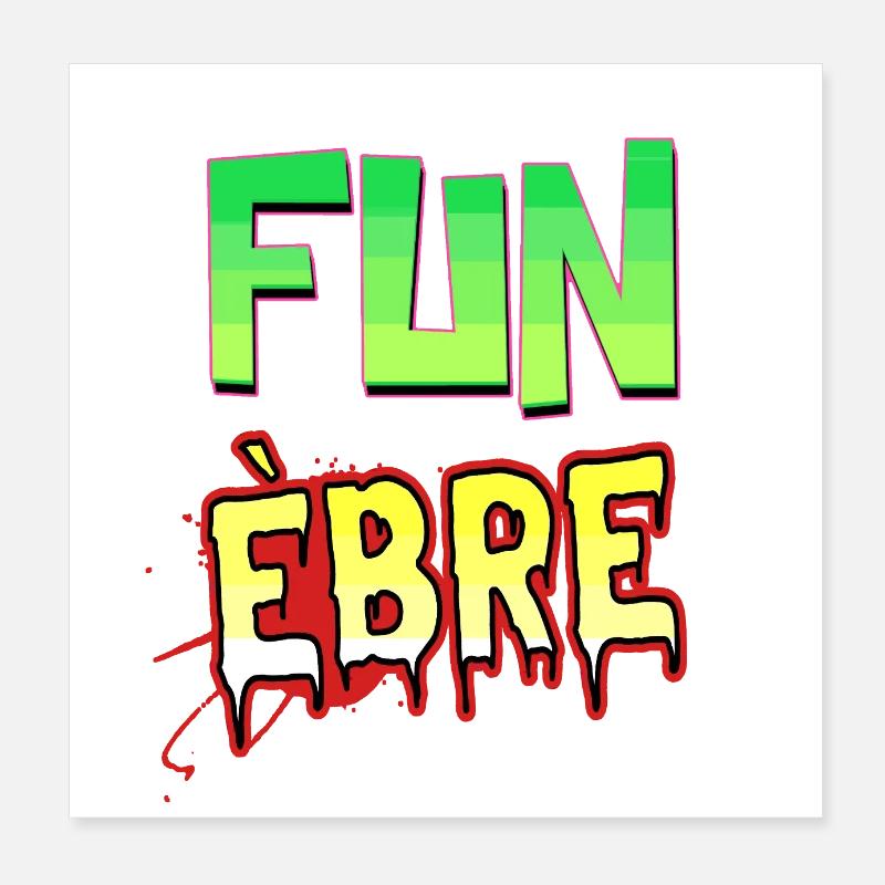 FUN ÈBRE ! Poster 20 x 20 cm
