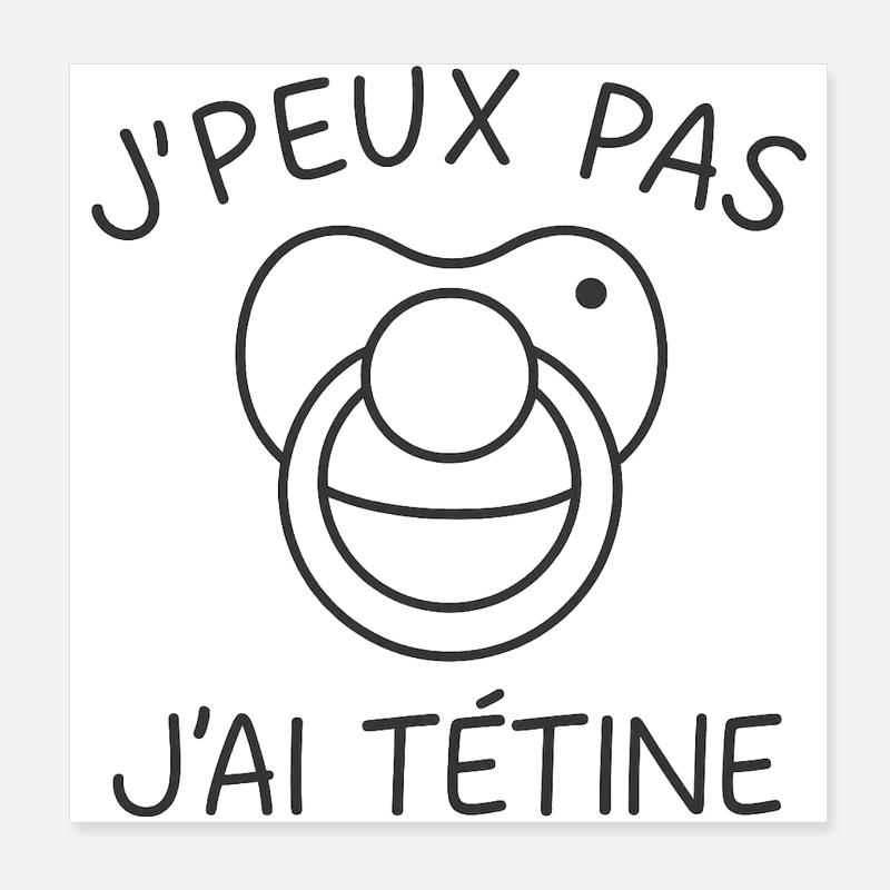 J'peux pas j'ai tétine Poster 20 x 20 cm