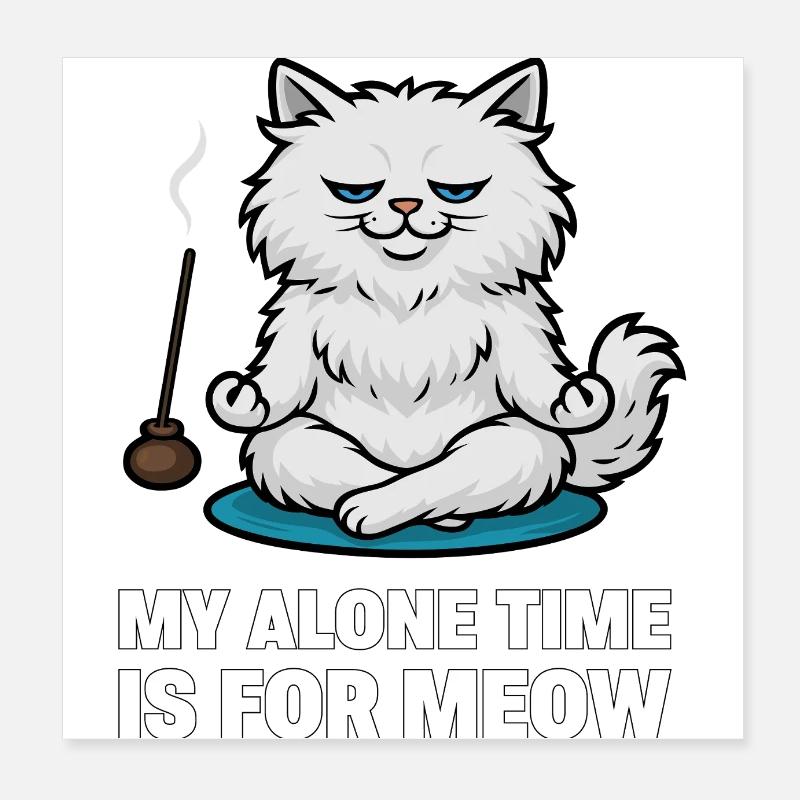 My Alone Time Is for Meow – Sarcastic Zen Cat Poster 8" x 8" (20x20 cm)