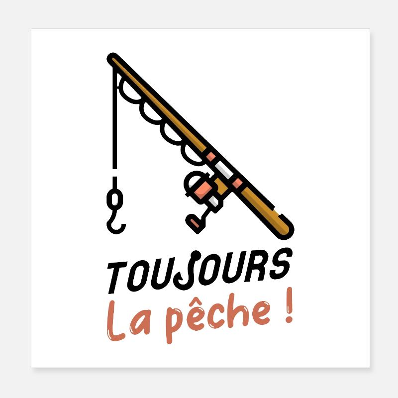 TOUJOURS LA PÊCHE ! Poster 20 x 20 cm
