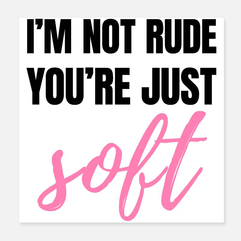 Je ne suis pas impoli – vous êtes juste doux et sarcastique Citation K Poster 20 x 20 cm