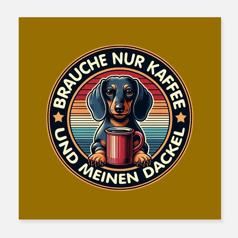 Dackel Hund mit Kaffeetasse Spruch Poster 20x20 cm