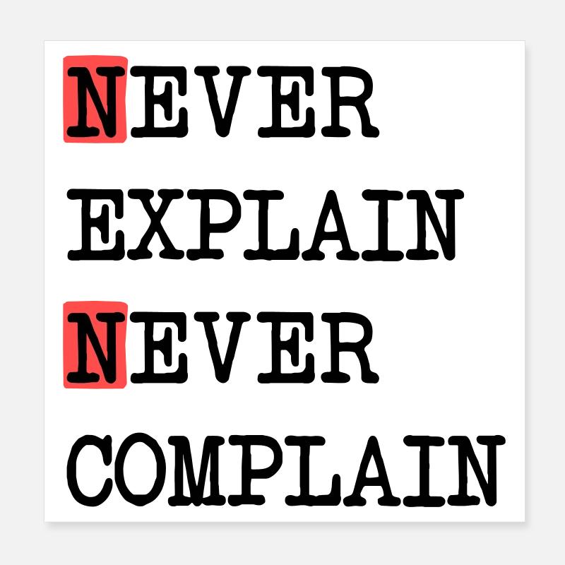 Never Explain – Never Complain, cooles Lebensmotto Poster 20x20 cm