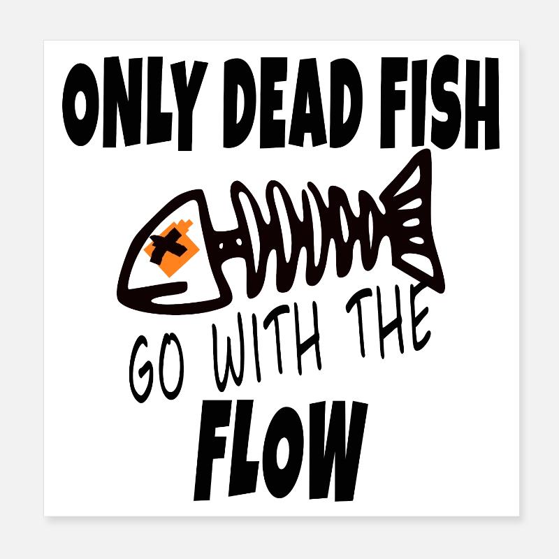 Only Dead Fish Go With The Flow Poster 8" x 8" (20x20 cm)