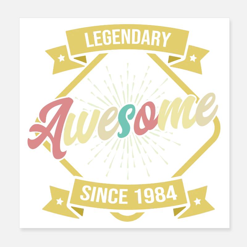 Legendary Awesome since 1984 Poster 8" x 8" (20x20 cm)
