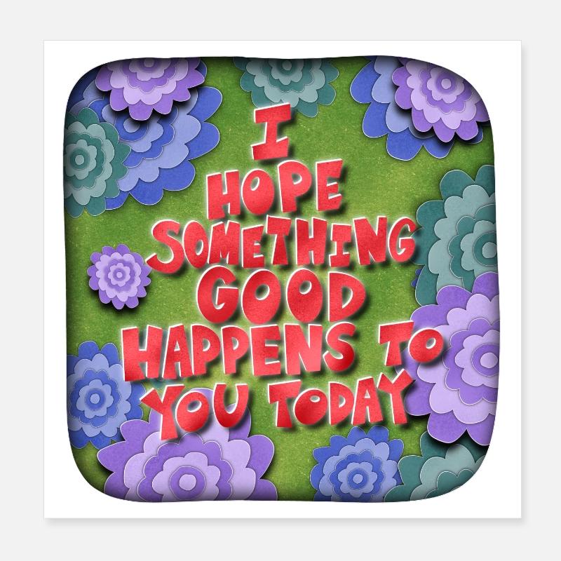 I hope something good happens to you today Poster 8" x 8" (20x20 cm)