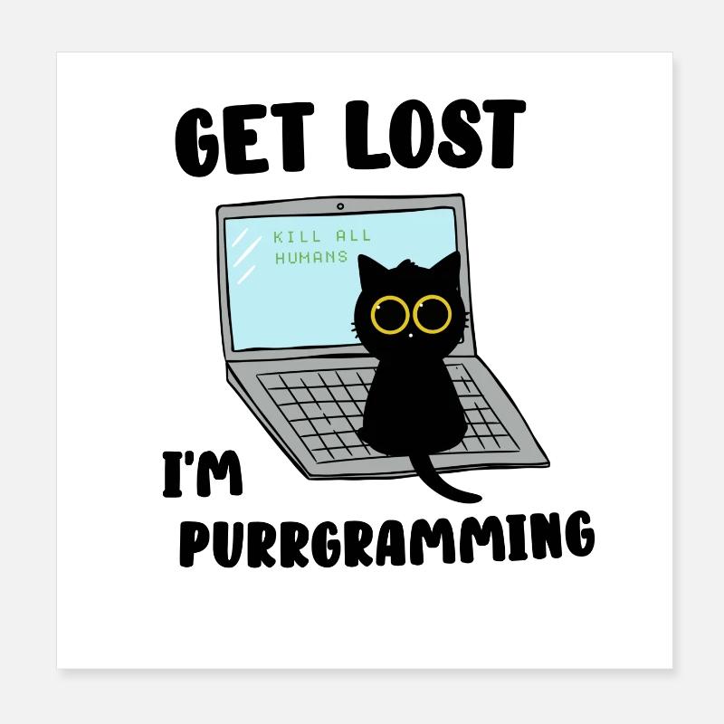 Get Lost I'm purrgramming Poster 8" x 8" (20x20 cm)