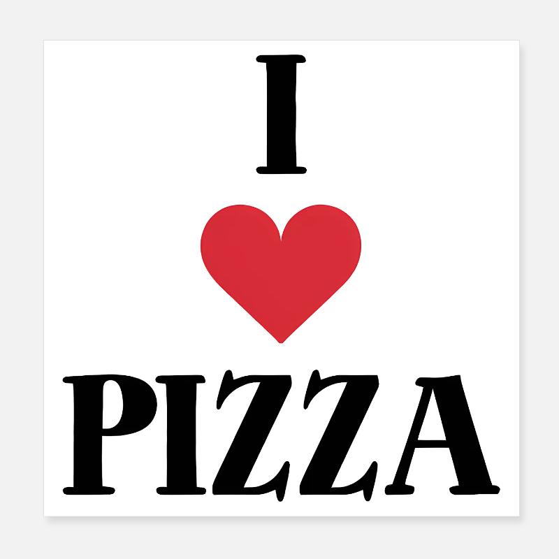 I Love Pizza Saying Poster 8" x 8" (20x20 cm)