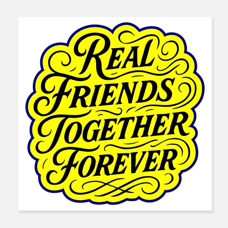 Real friends forever Poster 8" x 8" (20x20 cm)