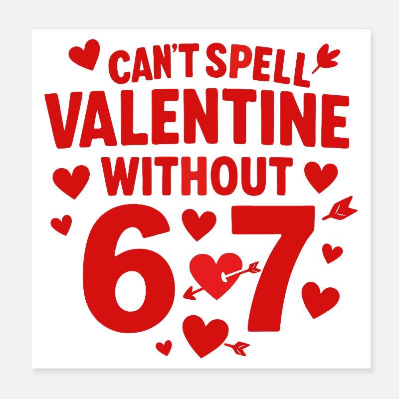 La Saint-Valentin ne peut pas être sans 6 7 fun 67 s Poster 20 x 20 cm