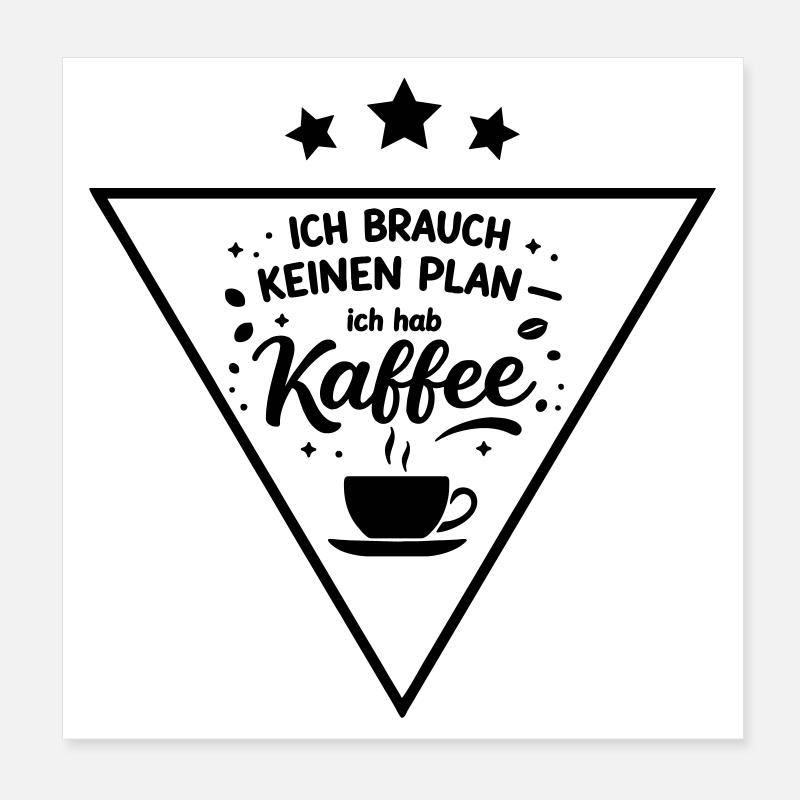 Ich brauch kein plan ich brauch Kaffee Poster 20x20 cm
