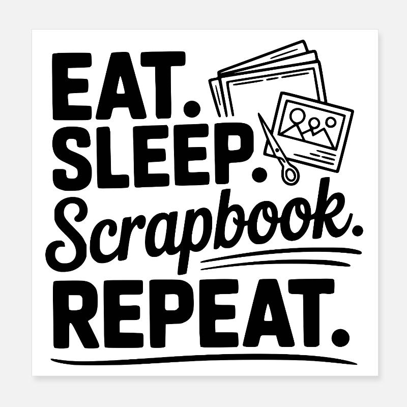 Eat. Sleep. Scrapbook. Repeat. Poster 8" x 8" (20x20 cm)