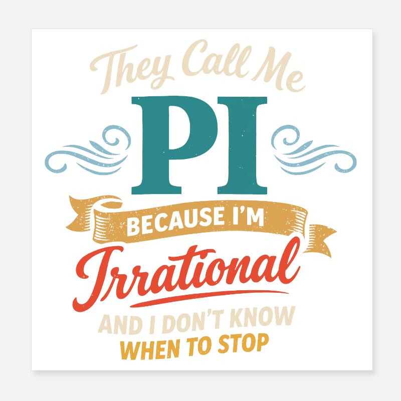 Ils m’appellent Pi parce que je suis un Designer de Mathématiques Irrationnel Poster 20 x 20 cm