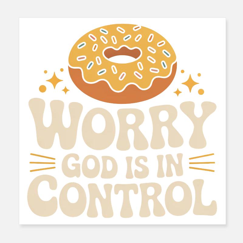 Worry Not, God Is In Control Poster 8" x 8" (20x20 cm)