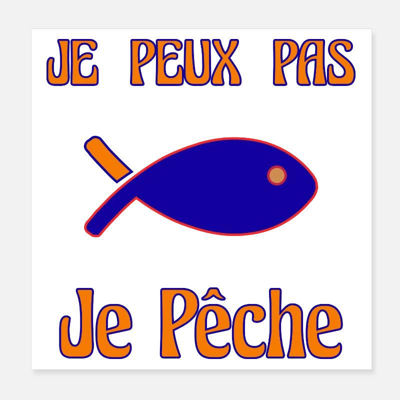 JE PEUX PAS. PÊCHE. POISSON. POISSON D'AVRIL Poster 20 x 20 cm