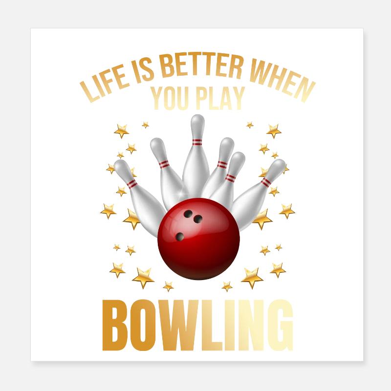 Life is better when you play Bowling Poster 20x20 cm