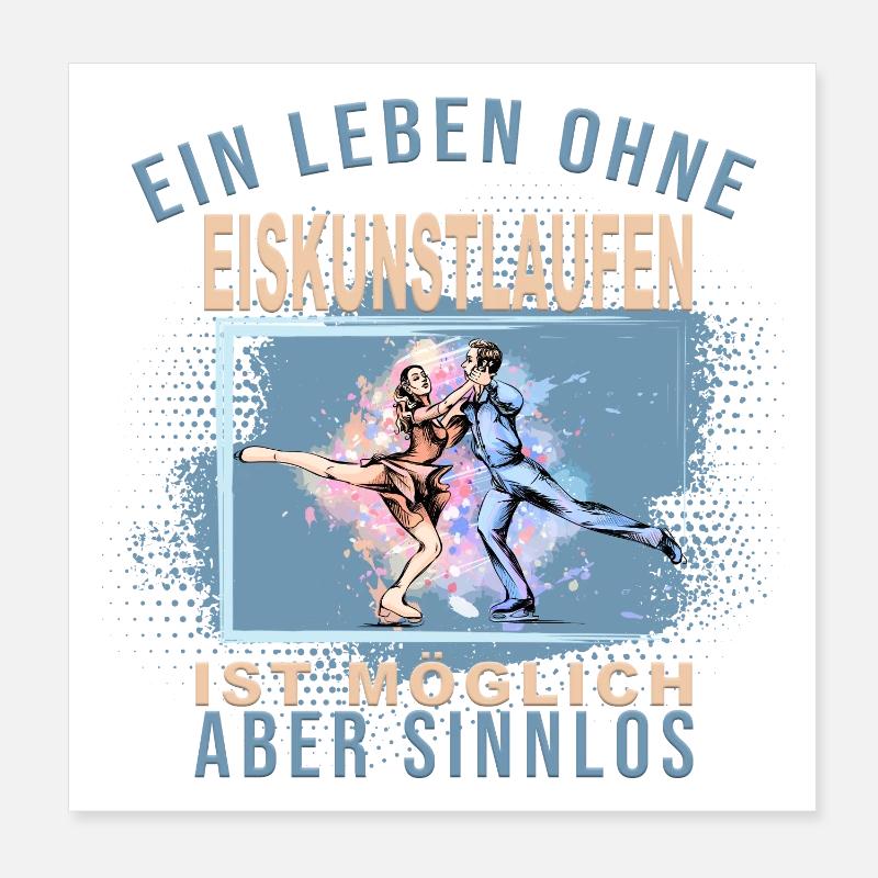 Ein Leben ohne Eiskunstlaufen ist möglich Poster 20x20 cm