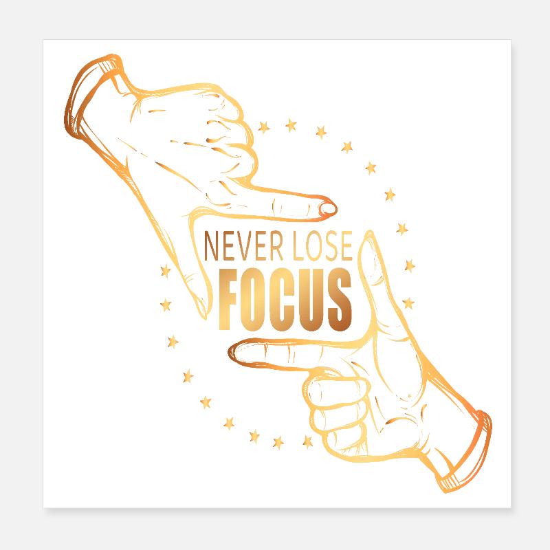 Never lose focus Poster 20x20 cm