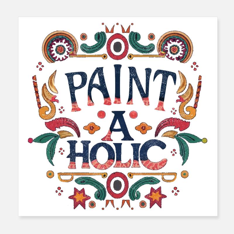 Paint-aholic Poster 8" x 8" (20x20 cm)