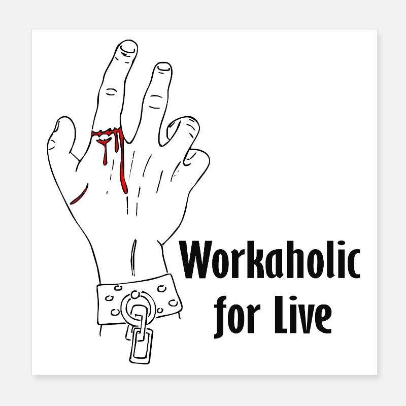 Workaholic for live Poster 20x20 cm