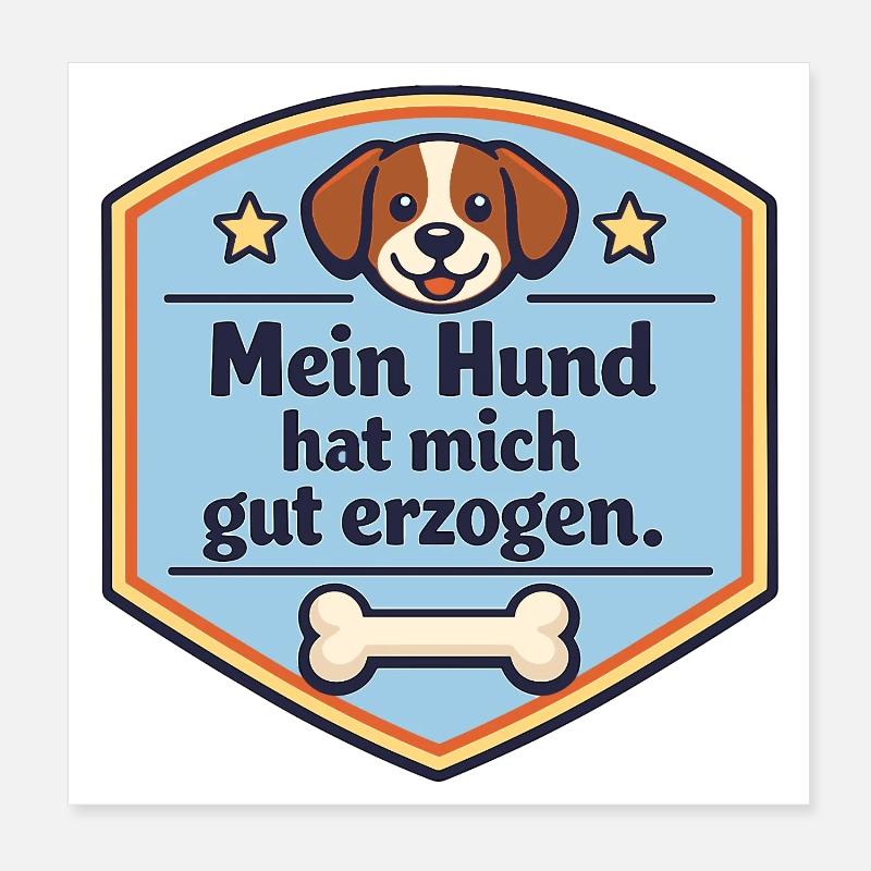 Mein Hund hat mich gut erzogen Schild Poster 20x20 cm
