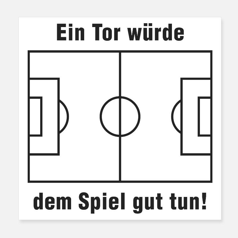 Ein Tor würde dem Spiel gut tun Poster 20x20 cm