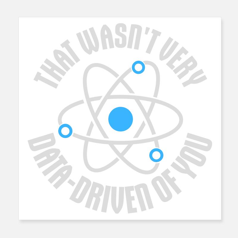 That Wasn't Very Data-Driven Of You Funny Nerd Poster 8" x 8" (20x20 cm)
