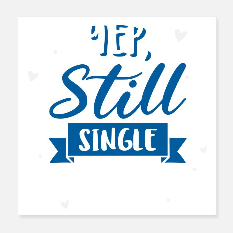 Yep, Still Single Poster 20 x 20 cm