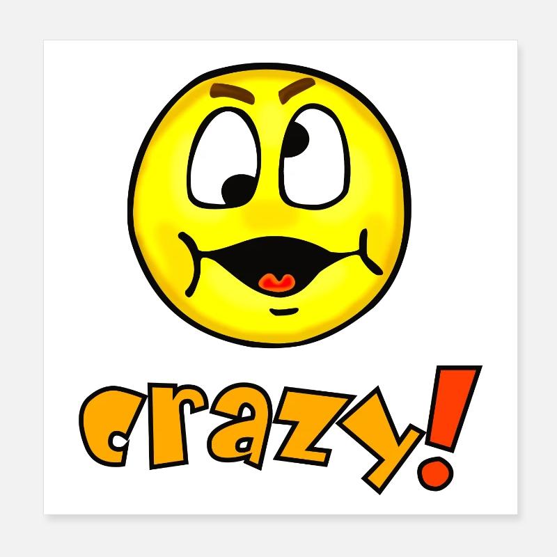 crazy - Funny crazy emoticon Poster 8" x 8" (20x20 cm)