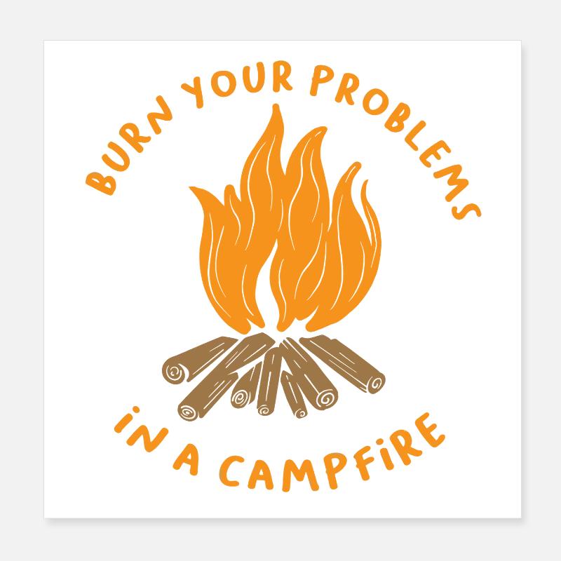 Burn Your Problems Lagerfeuer-Shirt Poster 20x20 cm